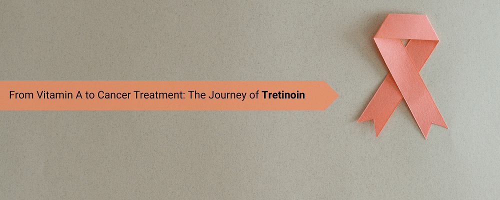 From Skincare to Life-Saving Cancer Treatment: The Story of Tretinoin